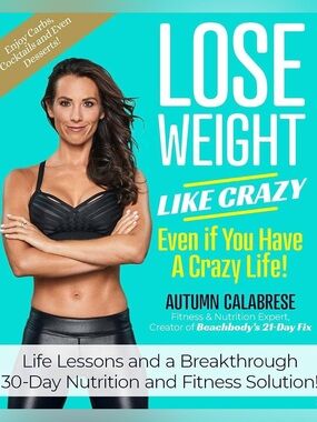 Lose Weight Like Crazy Even If You Have a Crazy Life! Hardcover Book